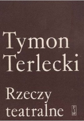 Rzeczy teatralne Tymon Terlecki
