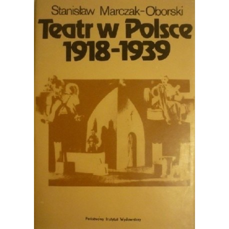 Teatr w Polsce 1918-1939 Wielkie ośrodki Stanisław Marczak-Oborski