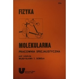 Fizyka Molekularna pracownia specjalistyczna Władysław T. Sobol (red.)