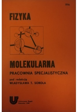 Fizyka Molekularna pracownia specjalistyczna Władysław T. Sobol (red.)