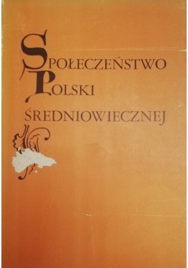 Społeczeństwo Polski średniowiecznej Zbiór studiów Tom 1 Stefan R. Kuczyński (red.)