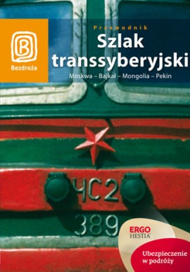 Szlak transsyberyjski Moskwa-Bajkał-Mongolia-Pekin Praca zbiorowa