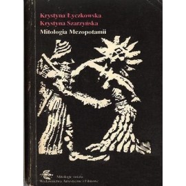 Mitologia Mezopotamii Seria Mitologie świata Krystyna Łyczkowska, Krystyna Szarzyńska