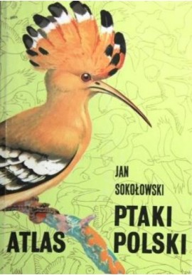 Ptaki Polski Atlas Jan Sokołowski