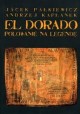 El Dorado Polowanie na legendę Jacek Pałkiewicz, Andrzej Kapłanek