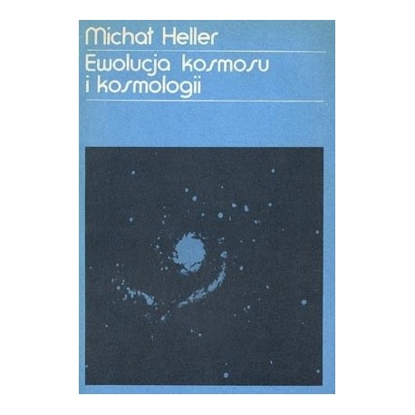 Ewolucja kosmosu i kosmologii Michał Heller