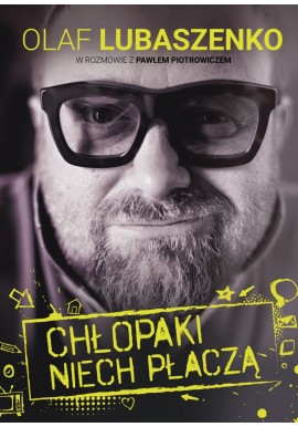 Chłopaki niech płaczą Olaf Lubaszenko w rozmowie z Pawłem Piotrowiczem