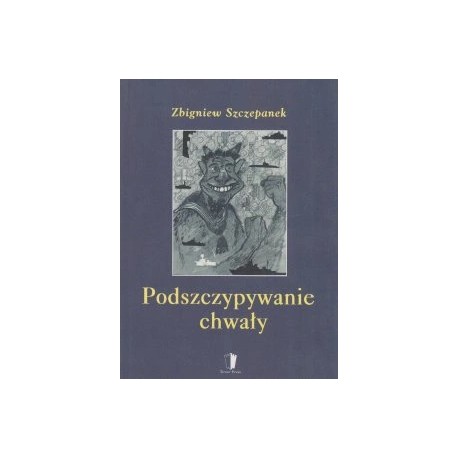 Podszczypywanie chwały Zbigniew Szczepanek