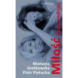 Miłość klasy średniej Manuela Gretkowska, Piotr Pietucha