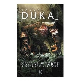 Xavras Wyżryn i inne fikcje narodowe Jacek Dukaj