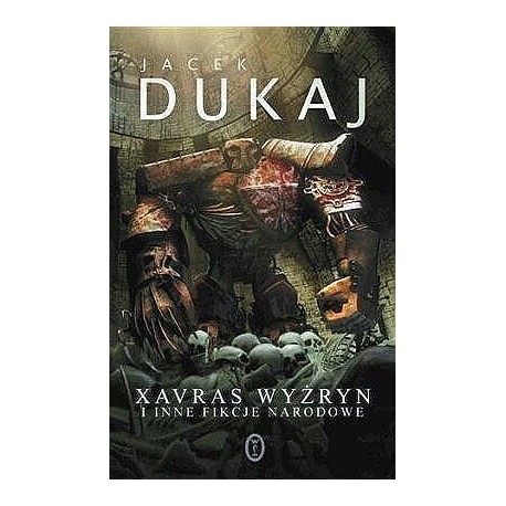 Xavras Wyżryn i inne fikcje narodowe Jacek Dukaj