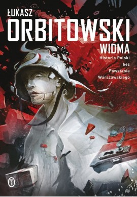 Widma Historia Polski bez Powstania Warszawskiego Łukasz Orbitowski