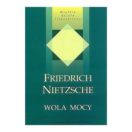 Wola mocy Seria Wielkie dzieła filozoficzne Friedrich Nietzsche