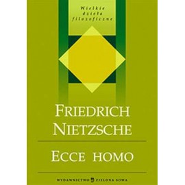 Ecce Homo Seria Wielkie dzieła filozoficzne Friedrich Nietzsche