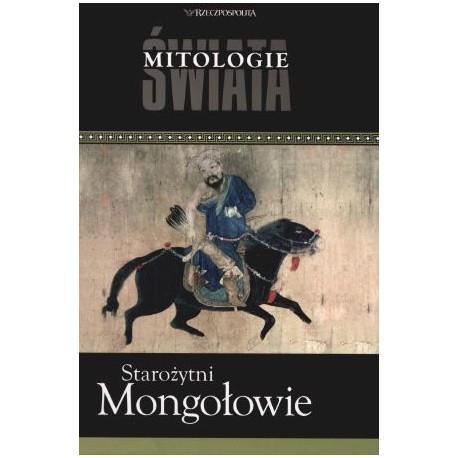 Starożytni Mongołowie Seria Mitologie świata Jerzy Tulisow