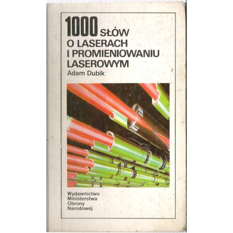 1000 słów o laserach i promieniowaniu laserowym Adam Dubik