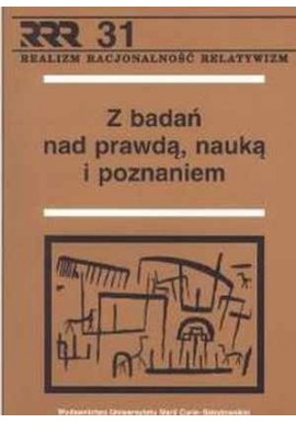 Z badań nad prawdą, nauką i poznaniem Zbysław Muszyński (red.)