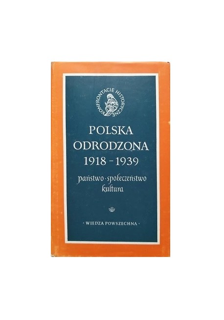 Polska Odrodzona 1918 1939 Państwo Społeczeństwo Kultura Seria Konfrontacje Historyczne Jan 1977