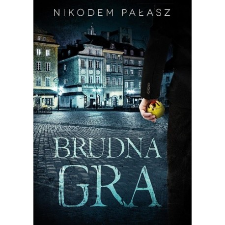 Brudna gra Nikodem Pałasz