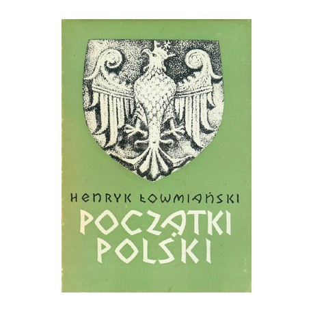 Początki Polski Tom VI część 1 Henryk Łowmiański
