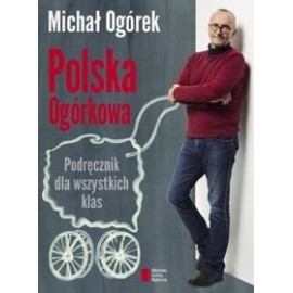 Polska Ogórkowa Podręcznik dla wszystkich klas Michał Ogórek