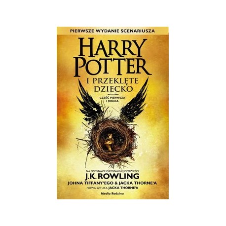 Harry Potter i przeklęte dziecko Część pierwsza i druga J.K. Rowling (Scenariusz Johna Tiffany'ego & Jacka Thorne'a)