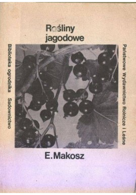 Rośliny jagodowe Seria Biblioteka ogrodnika Sadownictwo Eberhard Makosz
