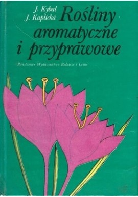 Rośliny aromatyczne i przyprawowe Jan Kybal, Jirina Kaplicka
