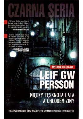 Między tęsknotą lata a chłodem zimy Trylogia policyjna Leif GW Persson