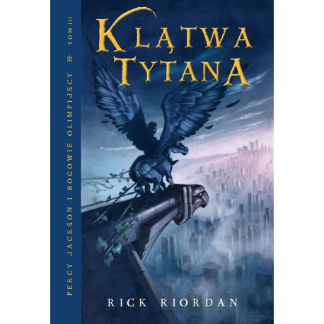 Klątwa Tytana Percy Jackson i bogowie olimpijscy Tom III Rick Riordan