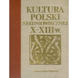 Kultura Polski średniowiecznej X-XIII w. Jerzy Dowiat, Bronisław Geremek, Tadeusz Lalik, St. Trawkowski