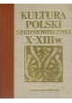 Kultura Polski średniowiecznej X-XIII w. Jerzy Dowiat, Bronisław Geremek, Tadeusz Lalik, St. Trawkowski