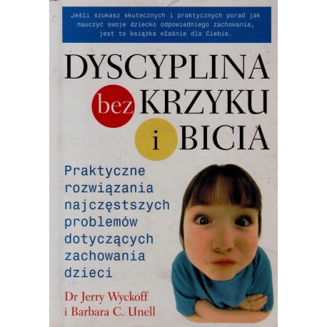 Dyscyplina bez krzyku i bicia Dr Jerry Wyckoff, Barbara C. Unell