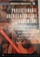 Projektowanie architektoniczno budowlane Seria Architektura-Budownictwo 1 Adam Gołuch (opracowanie)