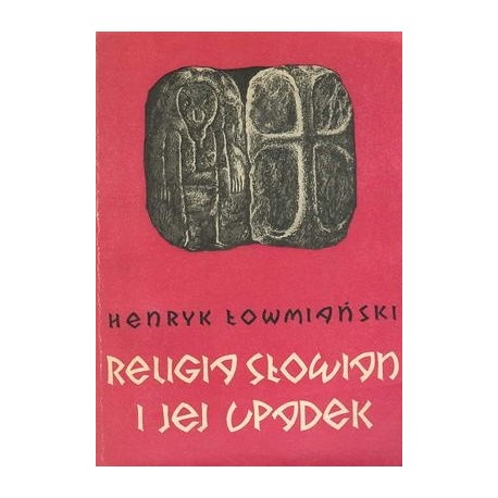 Religia Słowian i jej upadek Henryk Łowmiański