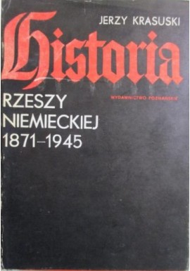 Historia Rzeszy Niemieckiej 1871-1945 Jerzy Krasuski