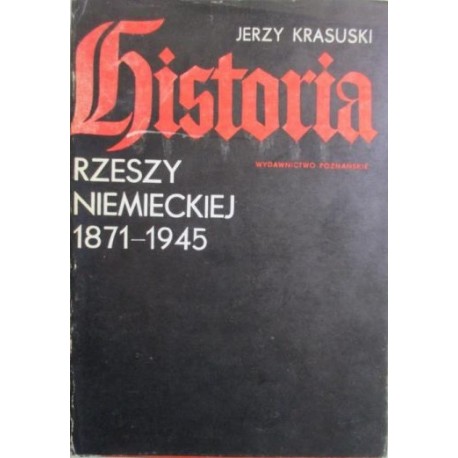 Historia Rzeszy Niemieckiej 1871-1945 Jerzy Krasuski