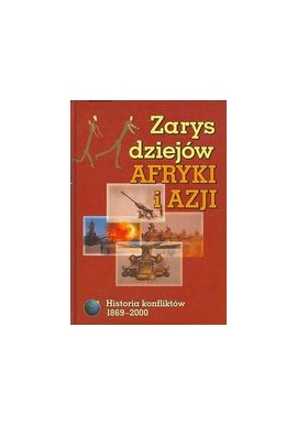 Zarys dziejów Afryki i Azji Historia konfliktów 1869-2000 Andrzej Bartnicki (red.)