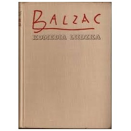 Komedia Ludzka XI Historia Trzynastu, Ferragus, Księżna de Langeais, Dziewczyna o złotych oczach, Urzędnicy Honoriusz Balzac