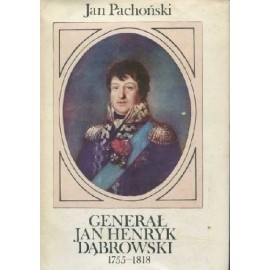 Generał Jan Henryk Dąbrowski 1755-1818 Jan Pachoński