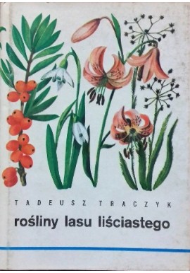 Rośliny lasu liściastego Tadeusz Traczyk