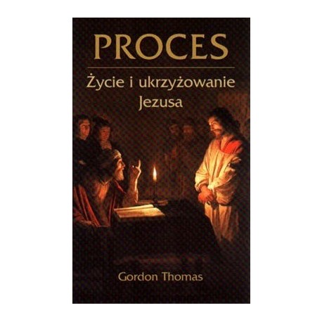 Proces Życie i ukrzyżowanie Jezusa Gordon Thomas