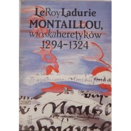 Montaillou, wioska heretyków 1294-1324 Emmanuel Le Roy Ladurie