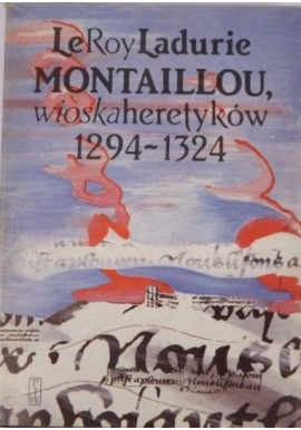 Montaillou, wioska heretyków 1294-1324 Emmanuel Le Roy Ladurie