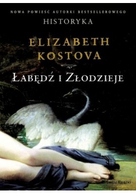 Łabędź i złodzieje Elizabeth Kostova