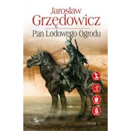Pan Lodowego Ogrodu Tom 1 Jarosław Grzędowicz