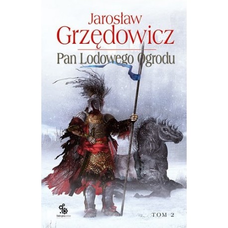 Pan Lodowego Ogrodu Tom 2 Jarosław Grzędowicz