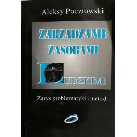 Zarządzanie zasobami ludzkimi Zarys problematyki i metod Aleksy Pocztkowski