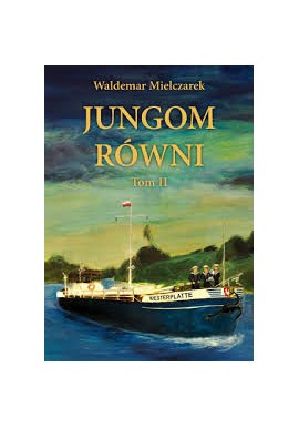 Jungom równi Tom II Waldemar Mielczarek