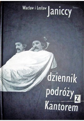 Dziennik podróży z Kantorem Wacław i Lesław Janiccy